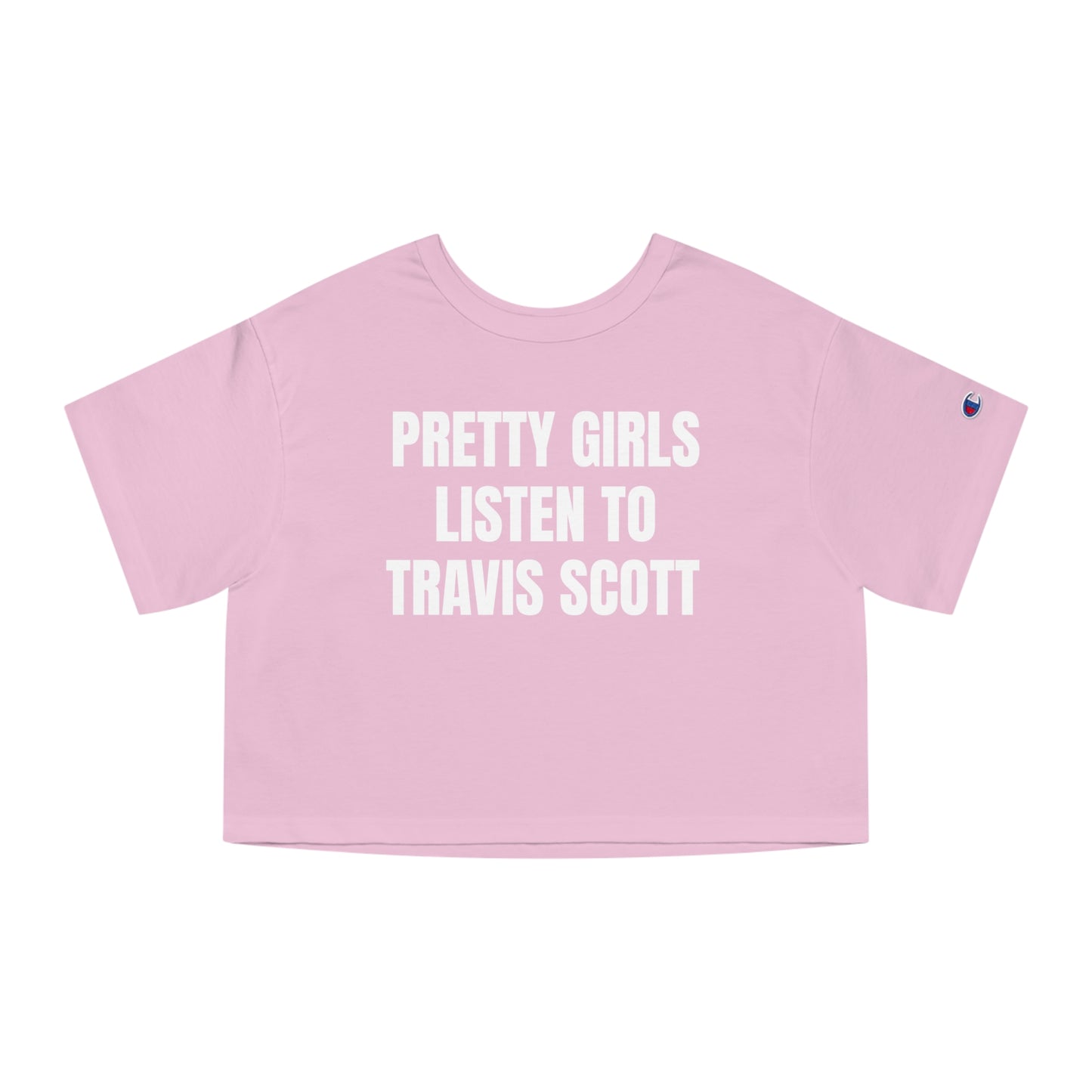 Champion Women's Cropped T-Shirt "Pretty Girls listen to Travis Scott"