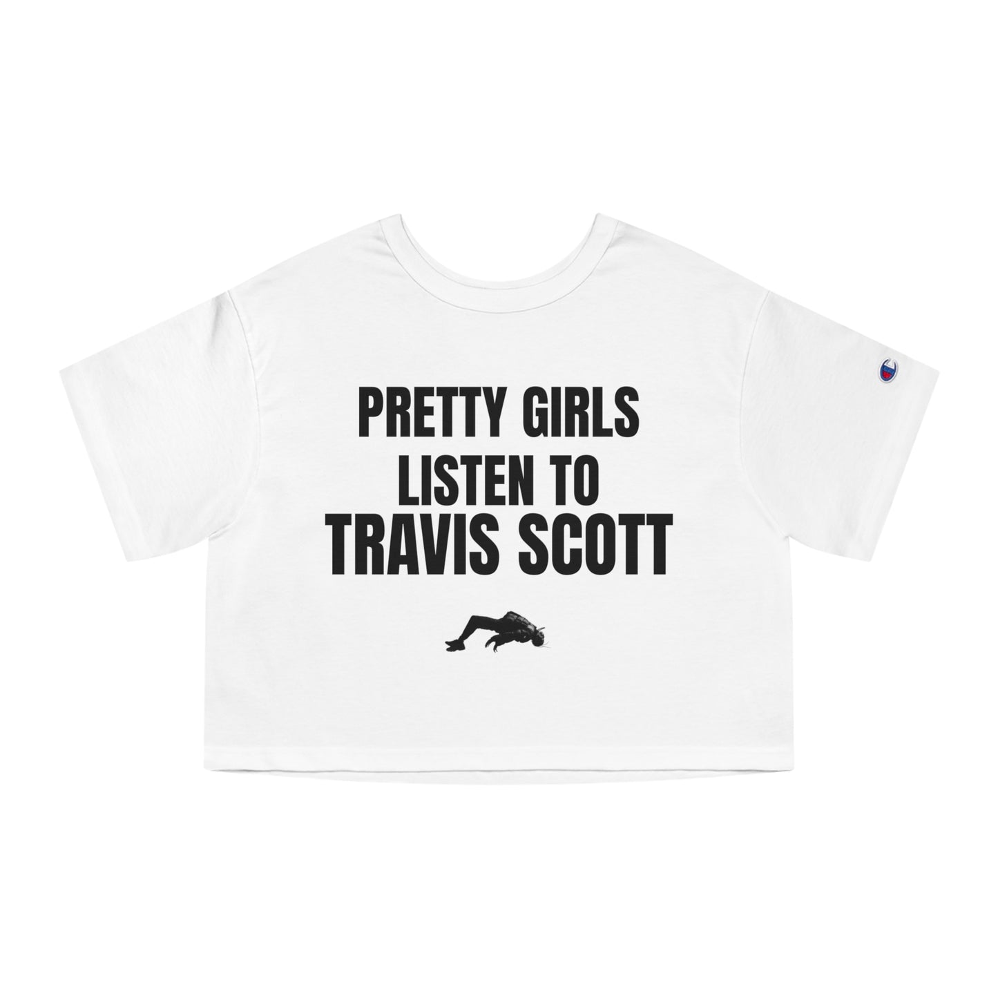 Champion Women's Cropped T-Shirt "Pretty Girls listen to Travis Scott"